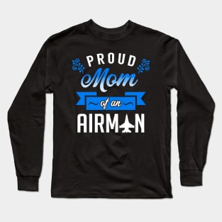 Proud Mom of an Airman Long Sleeve T-Shirt